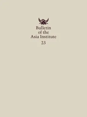 Bulletin of the Asia Institute (Vol. 23)