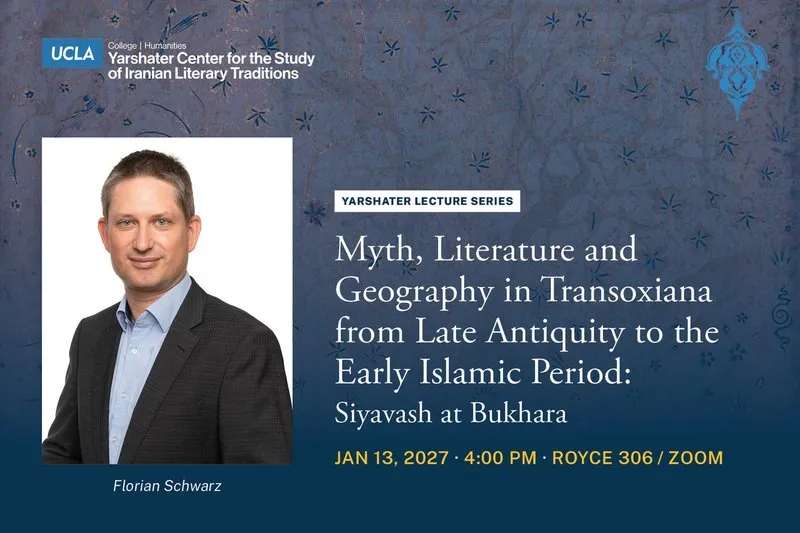 Yarshater Lecture Series featuring Florian Schwartz - Myth, Literature and Geography in Transoxiana from Late Antiquity to the Early Islamic Period