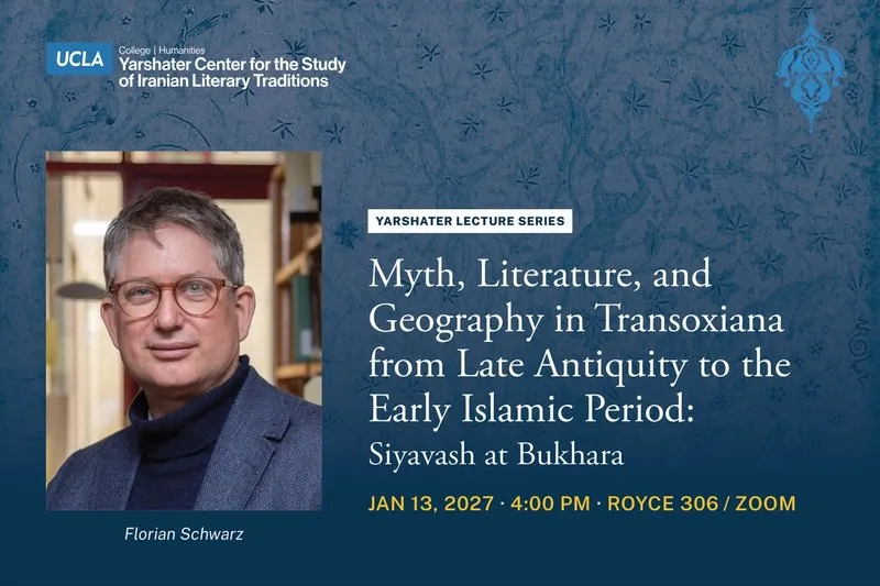 Yarshater Lecture Series featuring Florian Schwartz - Myth, Literature and Geography in Transoxiana from Late Antiquity to the Early Islamic Period.