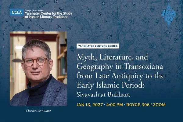 Yarshater Lecture Series featuring Florian Schwartz - Myth, Literature and Geography in Transoxiana from Late Antiquity to the Early Islamic Period.