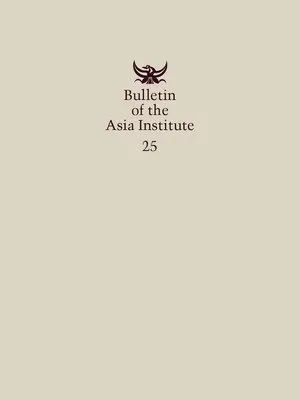 Bulletin of the Asia Institute (Vol. 25)