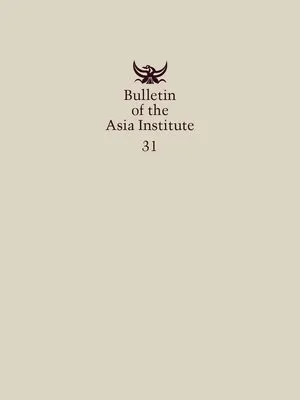 Bulletin of the Asia Institute (Vol. 31)