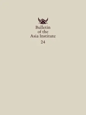 Bulletin of the Asia Institute (Vol. 24)